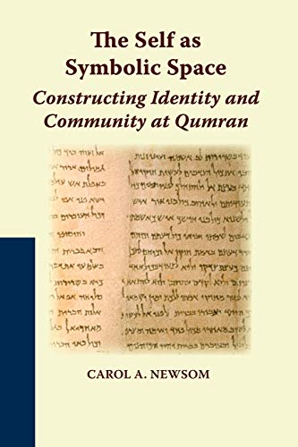 The Self as Symbolic Space: Constructing Identity and Community at Qumran (Studies on the Texts of the Desert of Judah)