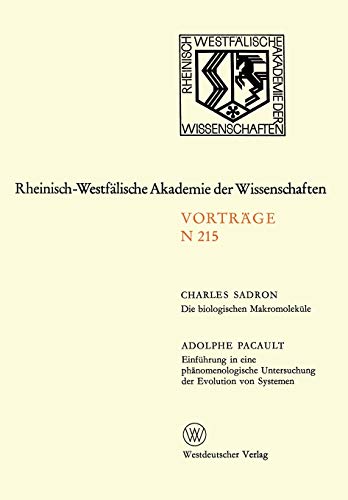Die Biologischen Makromoleküle. Einführung in eine Phänomenologische Untersuchung der Evolution von Systemen: 196. Sitzung am 3. März 1971 in ... Akademie der Wissenschaften, 215, Band 215)