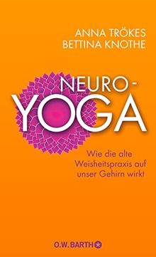 Neuro-Yoga: Wie die alte Weisheitspraxis auf unser Gehirn wirkt