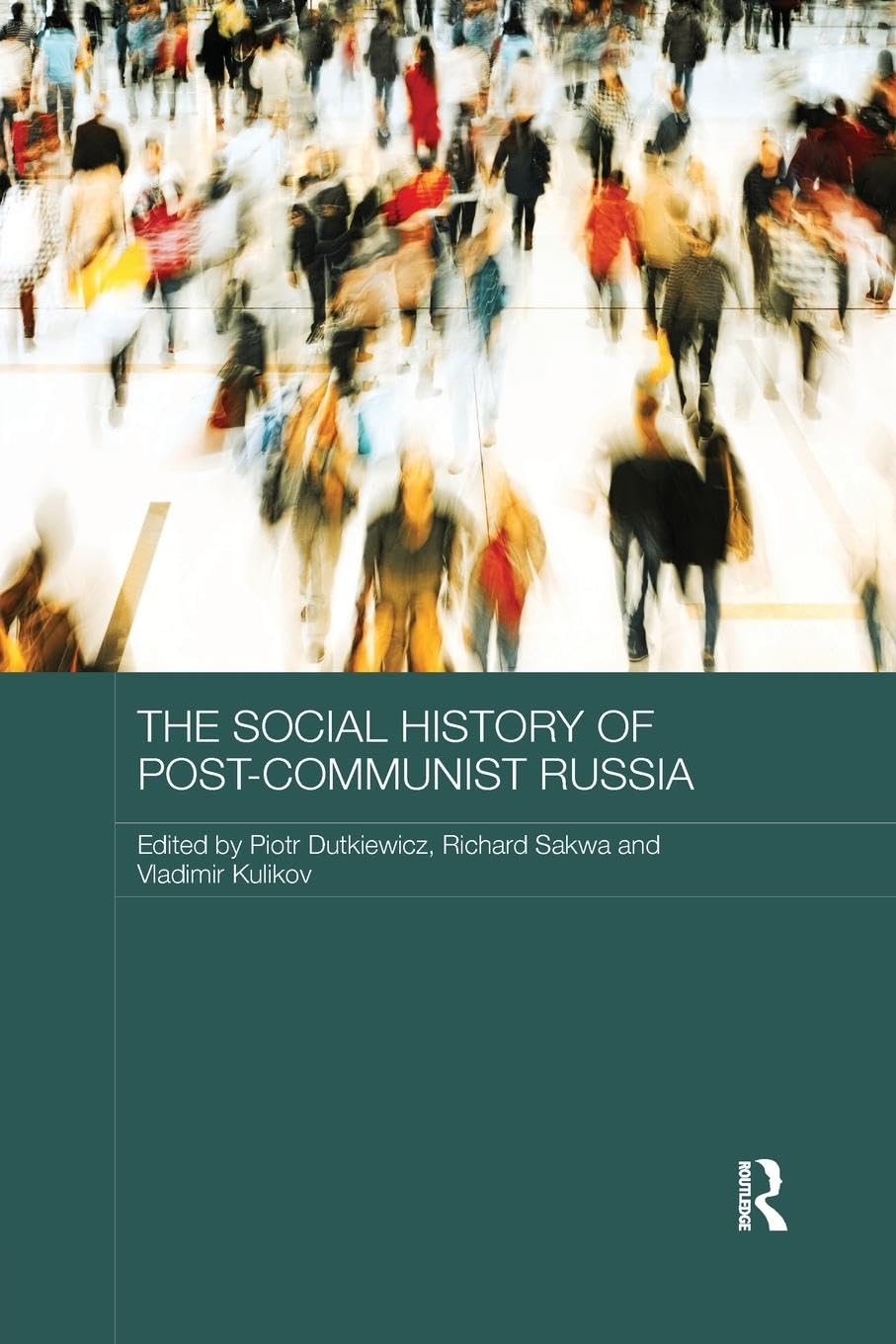 The Social History of Post-Communist Russia (Routledge Contemporary Russia and Eastern Europe)