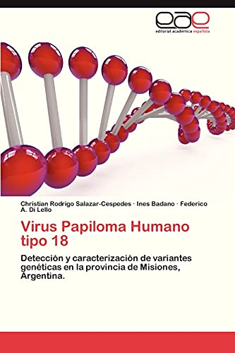 Salazar-Cespedes, Christian Rodrigo Virus Papiloma Humano Tipo 18, Detección Y Caracterización De Variantes Genéticas En La Provincia De Misiones, Argentina.