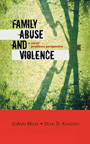 Family Abuse and Violence: A Social Problems Perspective (Violence Prevention And Policy Series)