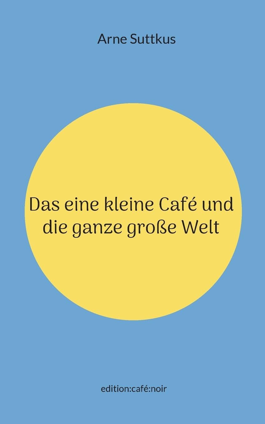 Das eine kleine Café und die ganze große Welt