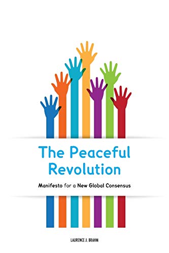 The Peaceful Revolution: Manifesto for a New Global Consensus