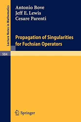 Propagation of Singularities for Fuchsian Operators (Lecture Notes in Mathematics, 984, Band 984)