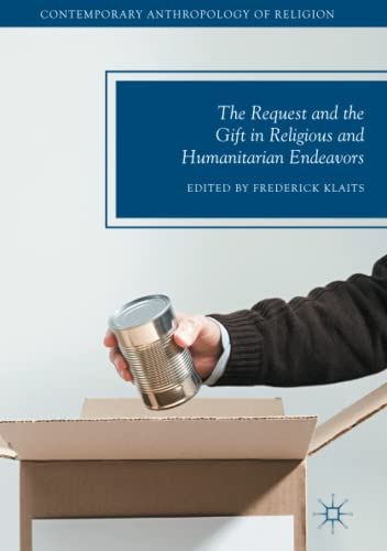 The Request and the Gift in Religious and Humanitarian Endeavors (Contemporary Anthropology of Religion)