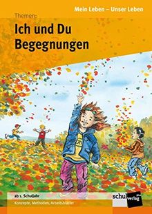 Ich und Du / Begegnungen (Mein Leben - Unser Leben)