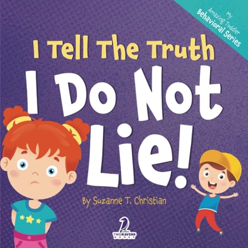 I Tell The Truth. I Do Not Lie!: An Affirmation-Themed Toddler Book About Not Lying (Ages 2-4) (My Amazing Toddler Behavioral Series)