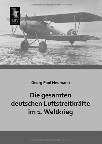Die gesamten deutschen Luftstreitkraefte im 1. Weltkrieg