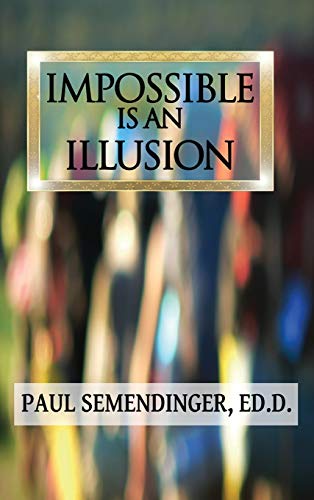 Impossible is an Illusion