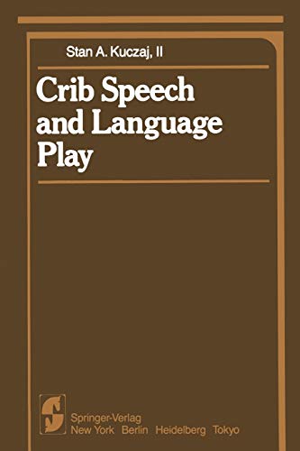 Crib Speech and Language Play (Springer Series in Cognitive Development)