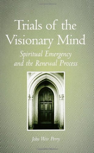 Perry, John Weir Trials Of The Visionary Mind, Spiritual Emergency And The Renewal Process (Suny Series, Transpersonal & Humanistic Psychology)