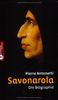 Savonarola: Die Biographie