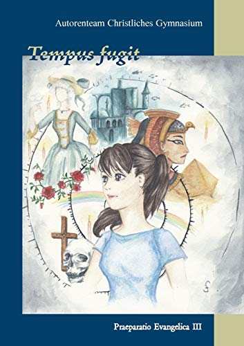 Tempus fugit (Praeparatio Evangelica. Schriften des Christlichen Gymnasiums Jena)