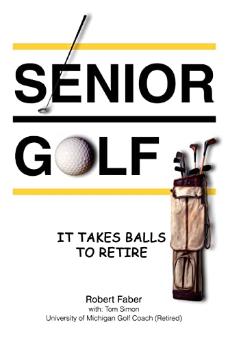 Robert Faber Senior Golf, It Takes Balls To Retire