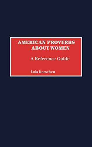 American Proverbs about Women: A Reference Guide (Education; 70)