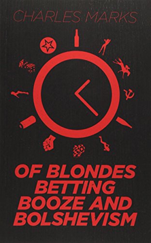 Of Blondes, Betting, Booze and Bolshevism