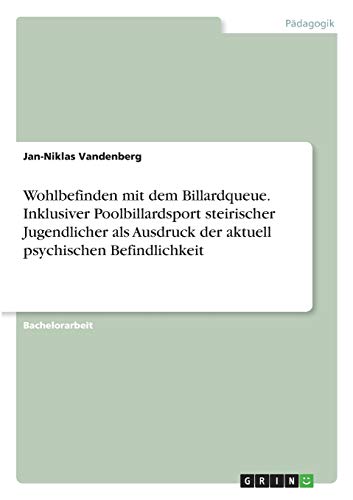 Wohlbefinden mit dem Billardqueue. Inklusiver Poolbillardsport steirischer Jugendlicher als Ausdruck der aktuell psychischen Befindlichkeit