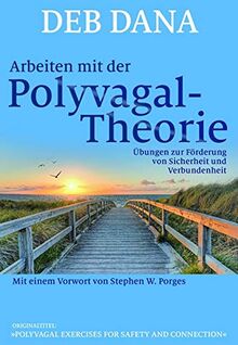 Arbeiten mit der Polyvagal-Theorie: Übungen zur Förderung von Sicherheit und Verbundenheit