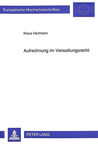 Aufrechnung im Verwaltungsrecht (Europäische Hochschulschriften - Reihe II)