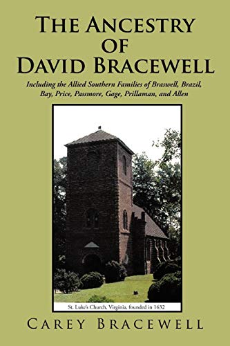 The Ancestry of David Bracewell: Including the Allied Southern Families of Braswell, Brazil, Bay, Price, Passmore, Gage, Prillaman, and Allen