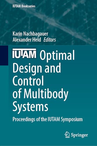 Optimal Design and Control of Multibody Systems: Proceedings of the IUTAM Symposium (IUTAM Bookseries, 42, Band 42)