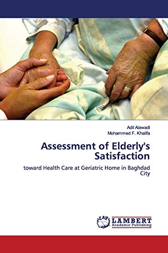 Assessment of Elderly's Satisfaction: toward Health Care at Geriatric Home in Baghdad City