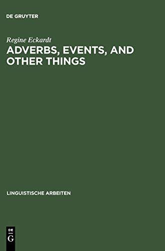 Adverbs, Events, and Other Things: Issues in the Semantics of Manner Adverbs (Linguistische Arbeiten, 379, Band 379)