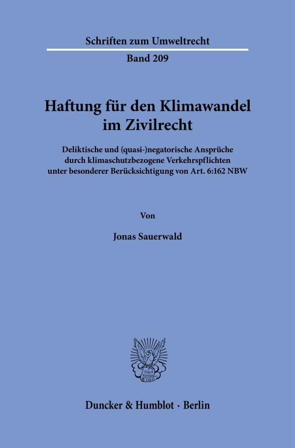 Haftung für den Klimawandel im Zivilrecht: Deliktische und (quasi-)negatorische Ansprüche durch klimaschutzbezogene Verkehrspflichten unter besonderer ... Art. 6:162 NBW (Schriften zum Umweltrecht)