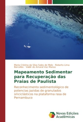 Mapeamento Sedimentar para Recuperação das Praias de Paulista: Reconhecimento sedimentológico de potencias jazidas de granulados siliciclásticos na plataforma rasa de Pernambuco