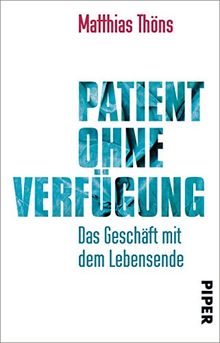 Patient ohne Verfügung: Das Geschäft mit dem Lebensende