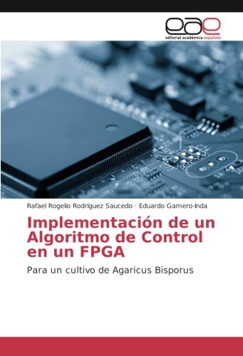 Implementación de un Algoritmo de Control en un FPGA: Para un cultivo de Agaricus Bisporus