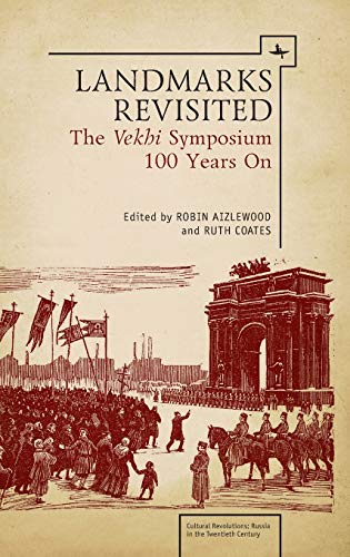 Landmarks Revisited: The Vekhi Symposium One Hundred Years On (Cultural Revolutions: Russia in the Twentieth Century)