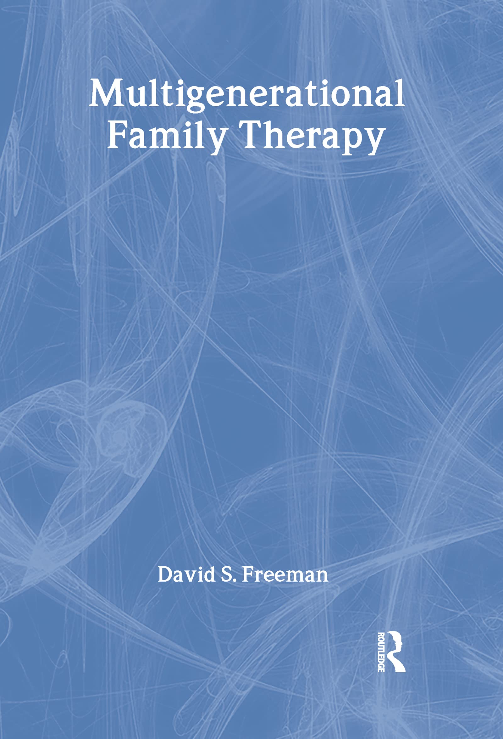 Multigenerational Family Therapy (Haworth Marriage & the Family)