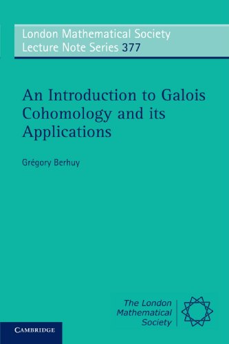 An Introduction to Galois Cohomology and its Applications (London Mathematical Society Lecture Note Series, Band 377)