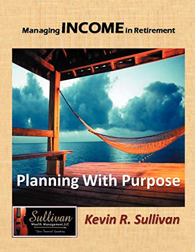 Managing Income in Retirement: Planning With Purpose