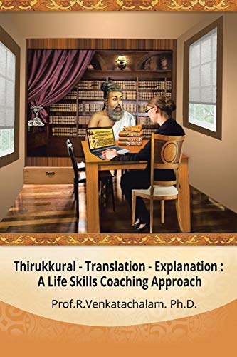 Thirukkural - Translation -Explanation:: A Life Skills Coaching Approach