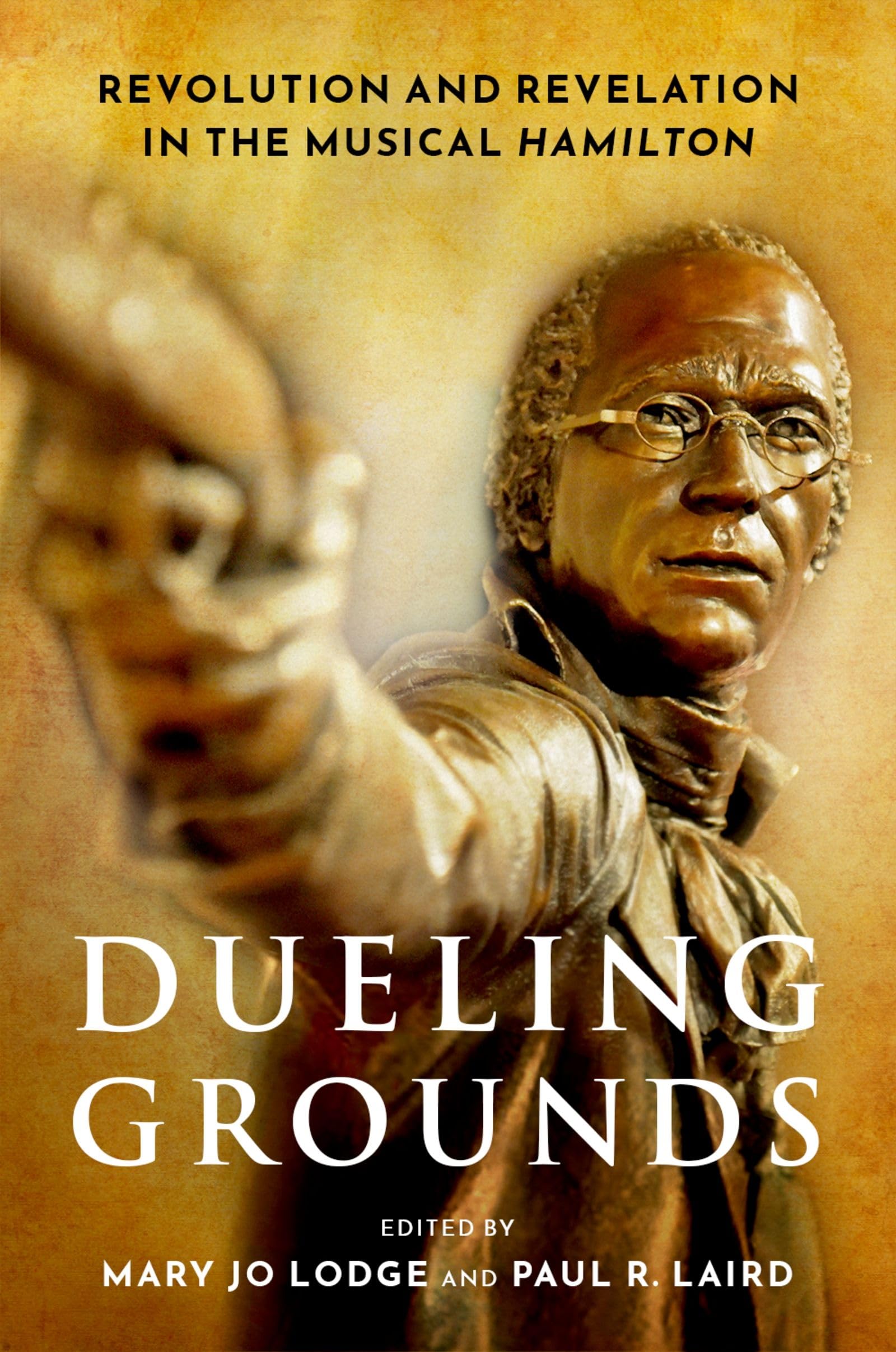 DUELING GROUNDS P: Revolution and Revelation in the Musical Hamilton