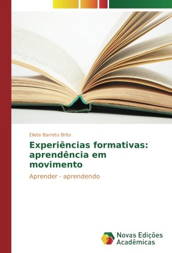 Experiências formativas: aprendência em movimento: Aprender - aprendendo