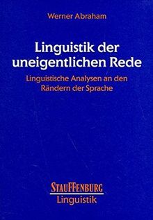 Linguistik der uneigentlichen Rede: Linguistische Analysen an den Rändern der Sprache (Stauffenburg Linguistik)