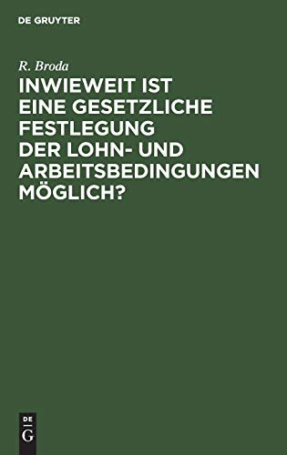 Inwieweit ist eine gesetzliche Festlegung der Lohn- und Arbeitsbedingungen möglich?: Erfahrungen Englands, Australiens und Kanadas