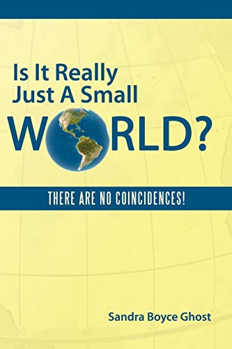Is It Really Just A Small World?: There Are No Coincidences!