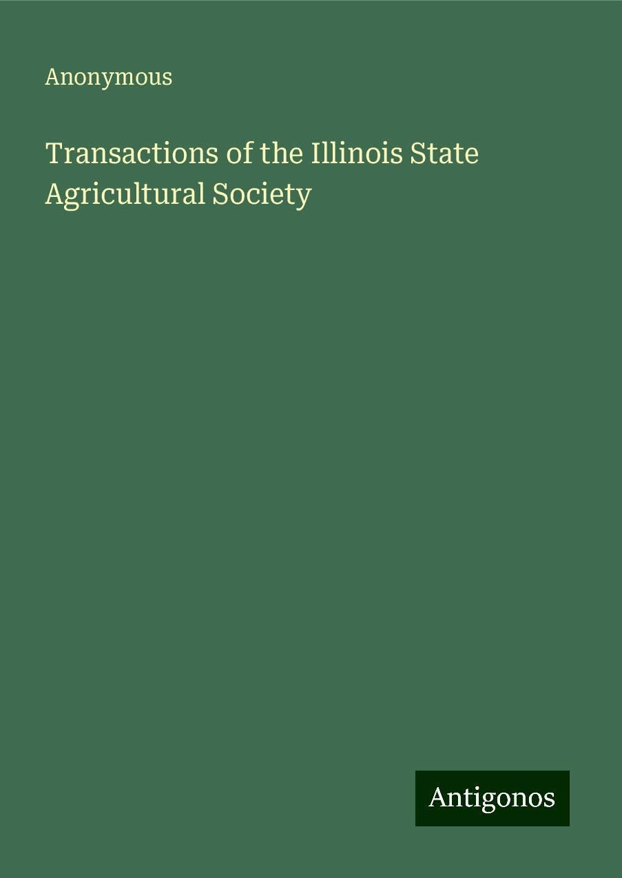 Transactions of the Illinois State Agricultural Society