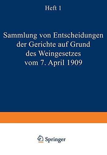 Sammlung von Entscheidungen der Gerichte auf Grund des Weingesetzes vom 7. April 1909: Heft I