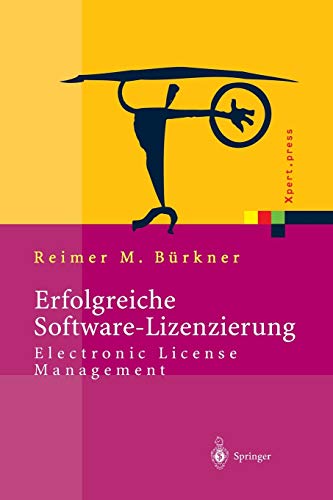 Erfolgreiche Software-Lizenzierung: Electronic License Management - Von Der Auswahl Bis Zur Installation (Xpert.press)
