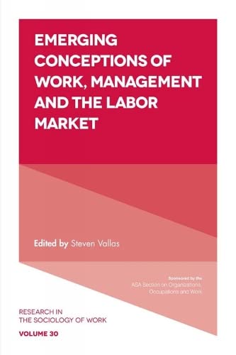 Emerging Conceptions of Work, Management and the Labor Market (Research in the Sociology of Work, 30, Band 30)
