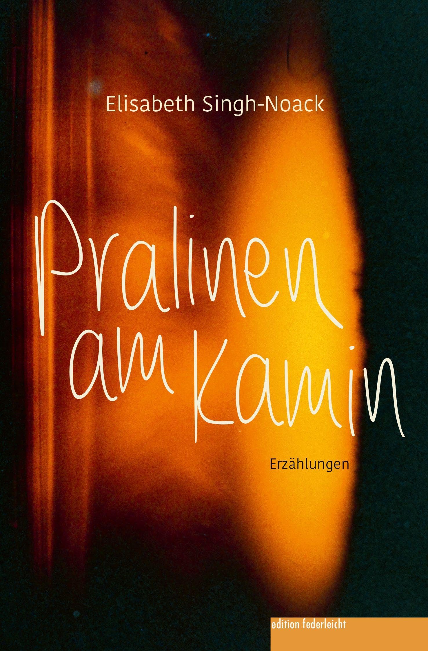 Singh-Noack, Elisabeth: Pralinen am Kamin