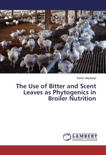 The Use of Bitter and Scent Leaves as Phytogenics in Broiler Nutrition