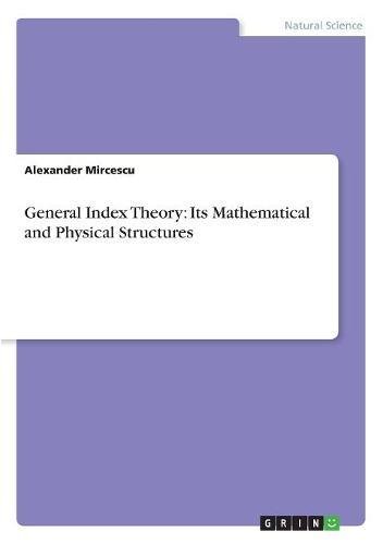 General Index Theory: Its Mathematical and Physical Structures