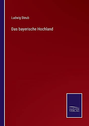 Das bayerische Hochland